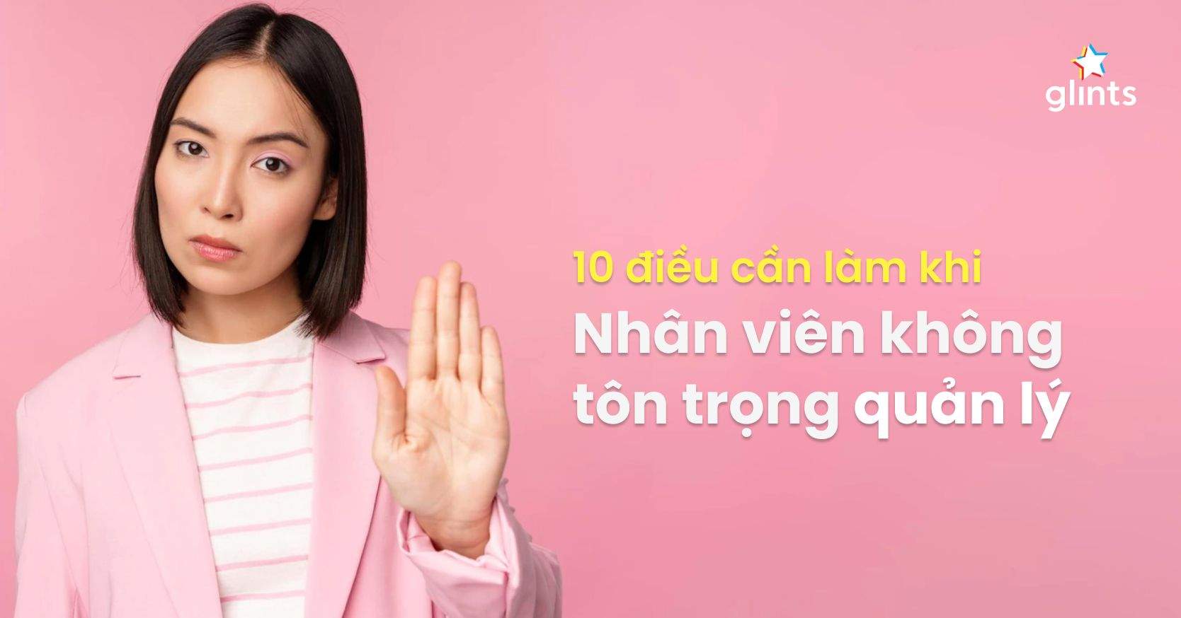 Làm Gì Khi Nhân Viên Không Tôn Trọng Quản Lý? 10 Cách Xử Trí Tinh Tế