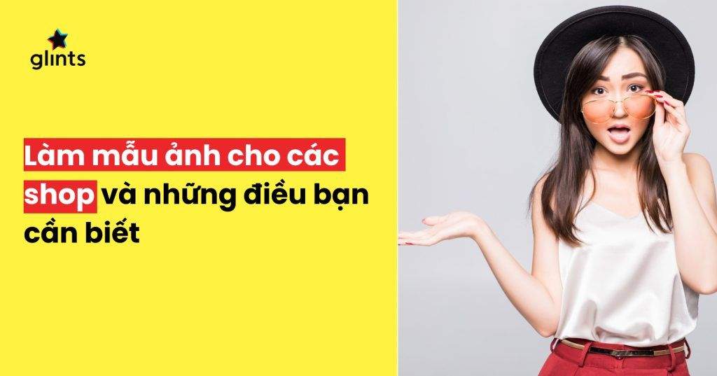 Làm Mẫu Ảnh Cho Các Shop Và Những Điều Bạn Cần Biết Về Nghề Mẫu Ảnh 4 lam mau anh cho cac shop va nhung dieu ban can biet ve nghe mau anh 65c822f1eae55
