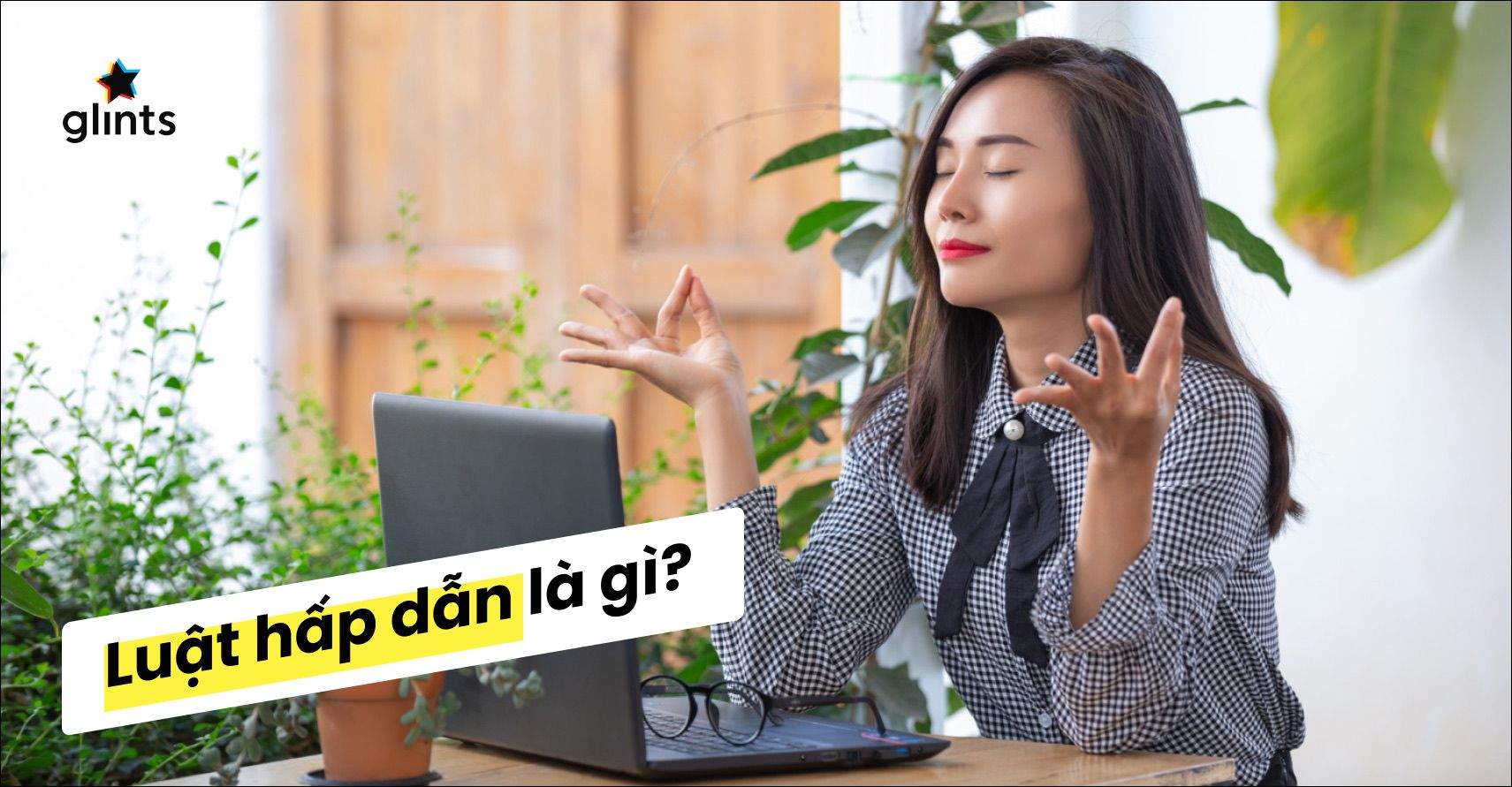 Luật Hấp Dẫn Là Gì Và Tính Ứng Dụng Trong Phát Triển Nghề Nghiệp
