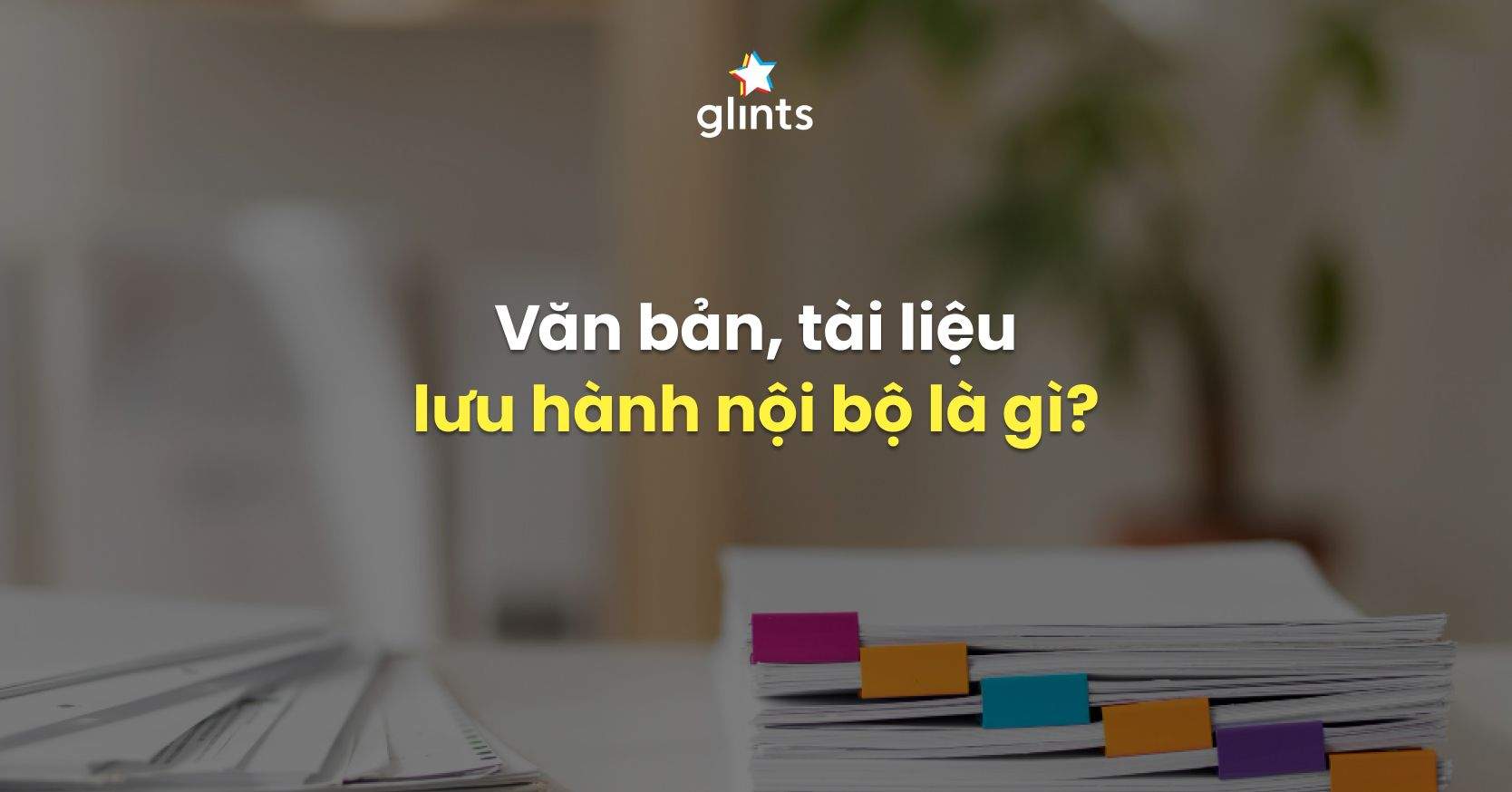 Lưu Hành Nội Bộ Là Gì? Tổng Quan Về Các Tài Liệu Lưu Hành Nội Bộ