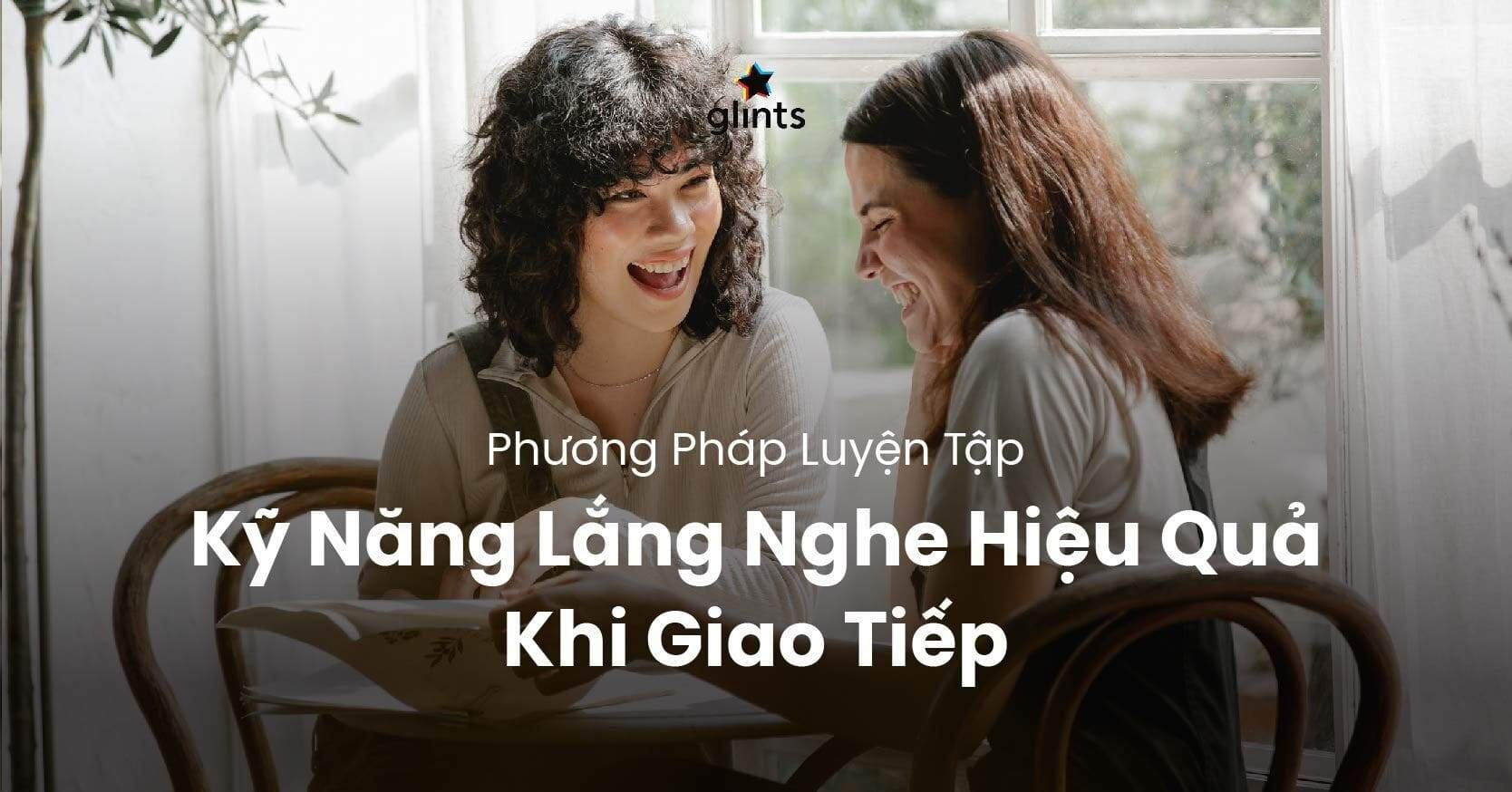 Luyện Tập Kỹ Năng Lắng Nghe Hiệu Quả Khi Giao Tiếp