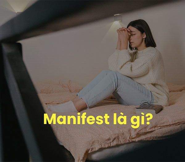 Manifest Là Gì? Cách Để Đạt Được Những Gì Bạn Muốn  