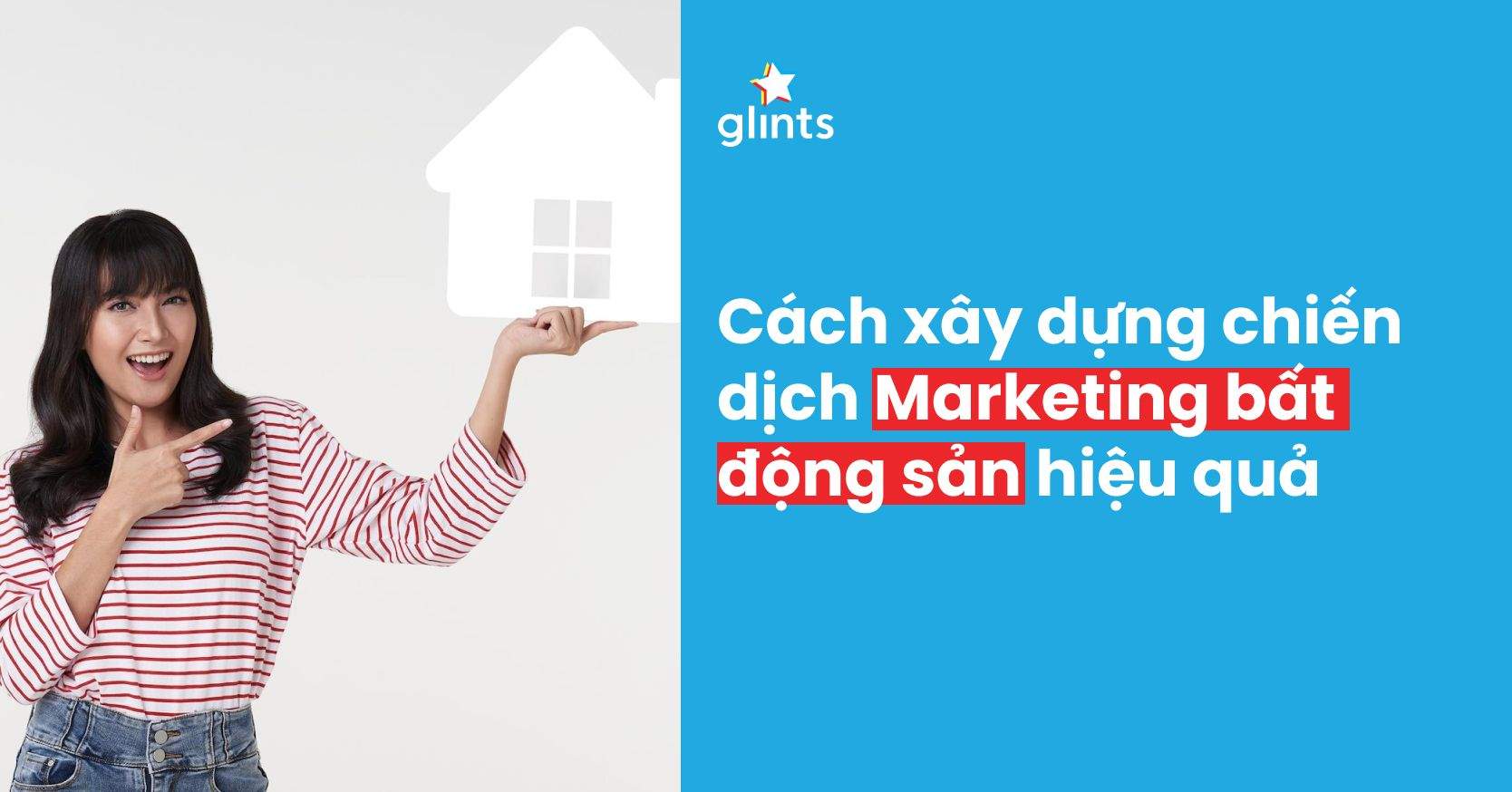 Marketing Bất Động Sản: Làm Thế Nào Để Chiến Dịch Không “Bất Động”?