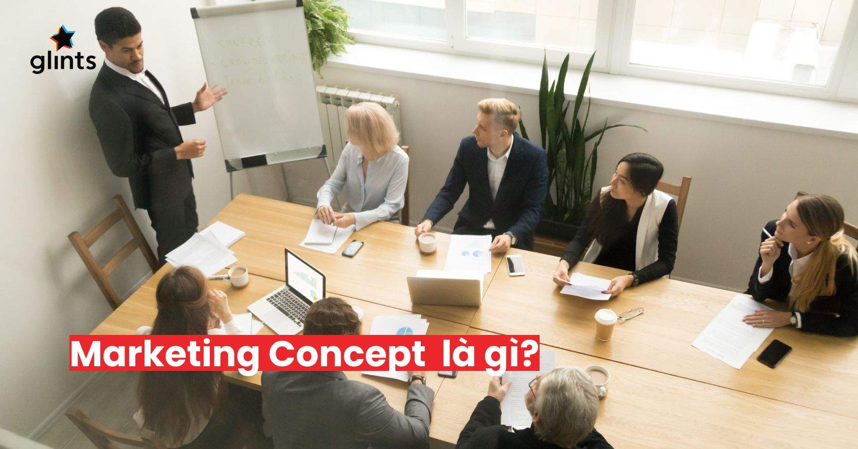 Marketing Concept Là Gì? Vai Trò Concept Trong Marketing Và 3 Bước Tạo Dựng Hiệu Quả