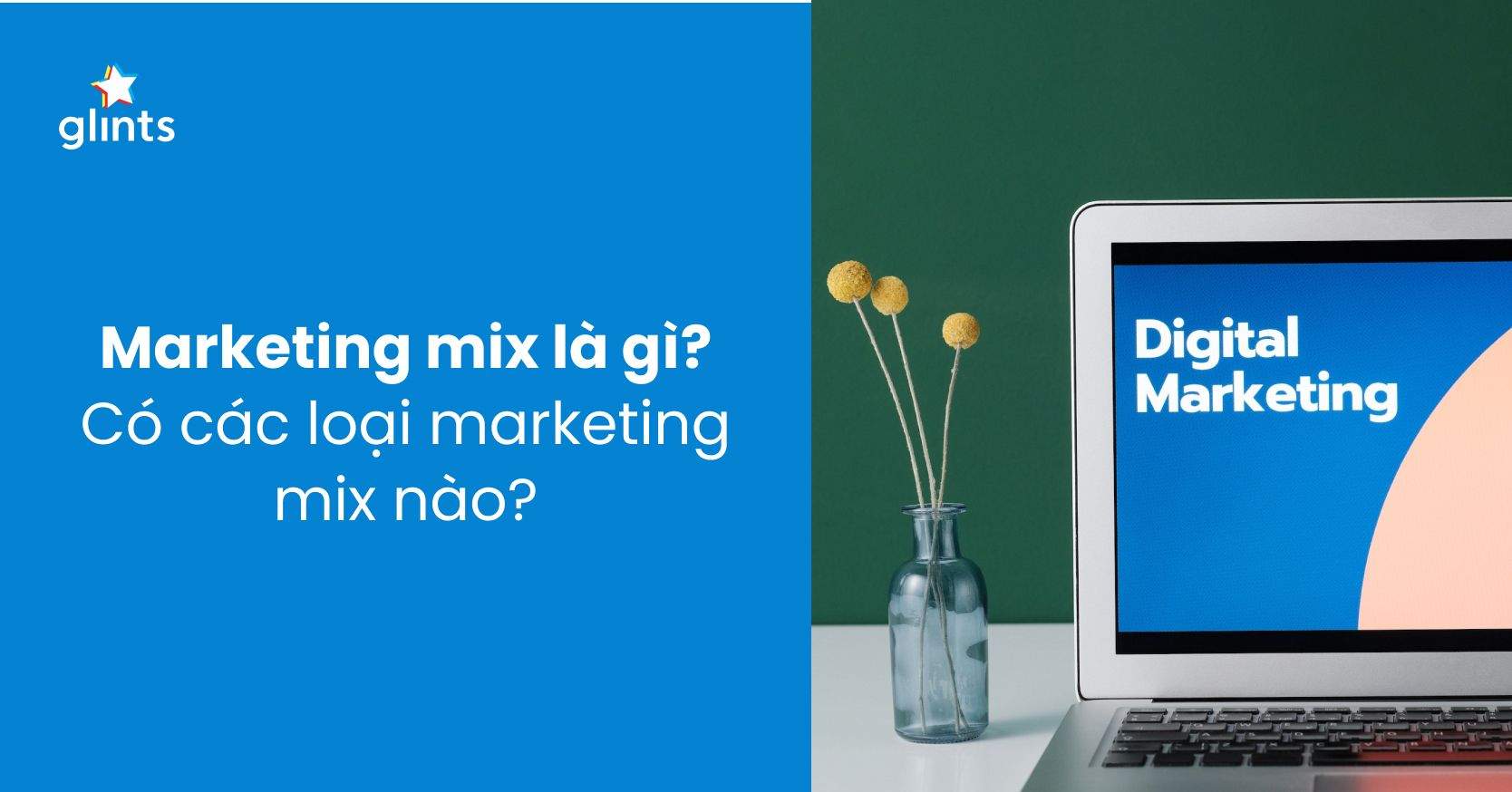 Marketing Mix Là Gì? Các Chiến Lược Marketing Mix Kinh Điển