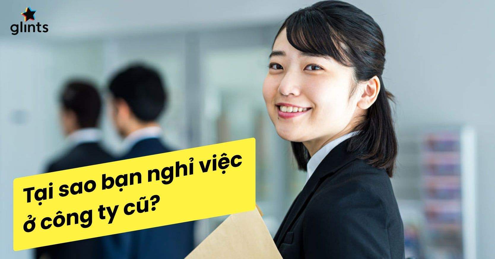 Mẫu Câu Trả Lời Cực Hay Cho Câu Hỏi “Tại Sao Bạn Lại Nghỉ Việc Ở Công Ty Cũ?”