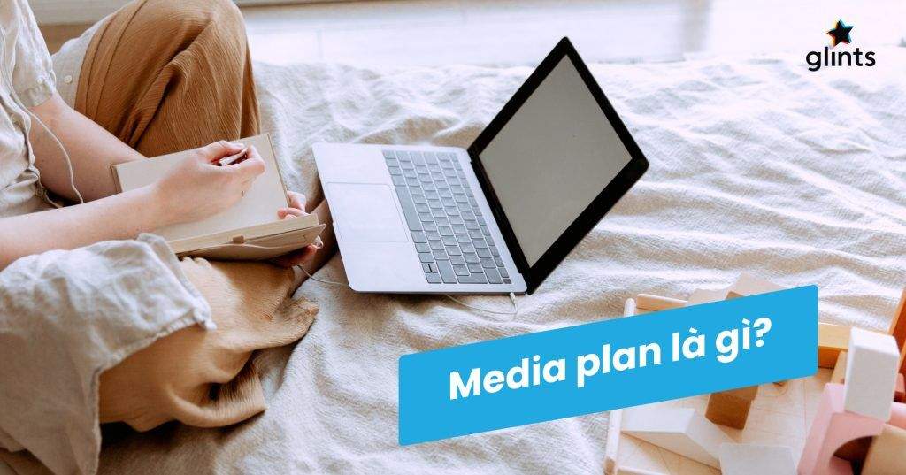 Media Plan Là Gì? Cấu Tạo Cơ Bản Của Một Media Plan Hiệu Quả 4 media plan la gi cau tao co ban cua mot media plan hieu qua 65c8b2d8871e4