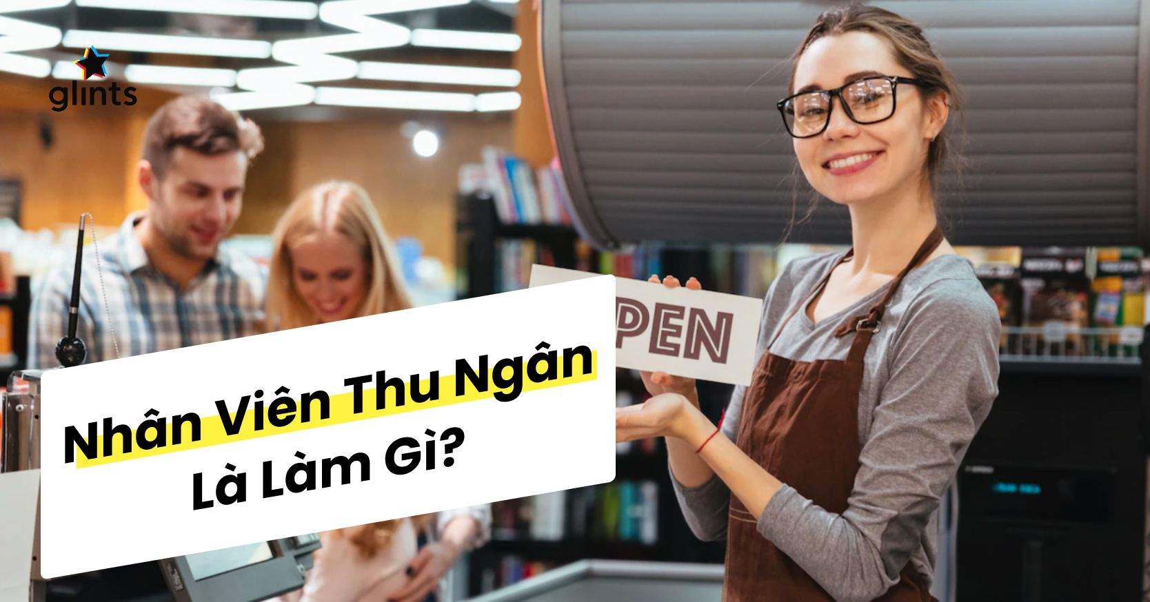 Mô Tả Công Việc Của Nhân Viên Thu Ngân Và Những Kỹ Năng Cần Có