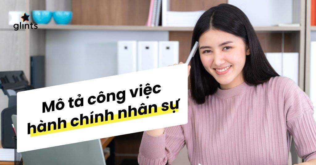 Mô Tả Công Việc Hành Chính Nhân Sự Chi Tiết Nhất 2022 3 mo ta cong viec hanh chinh nhan su chi tiet nhat 2022 65c81edde5ee2