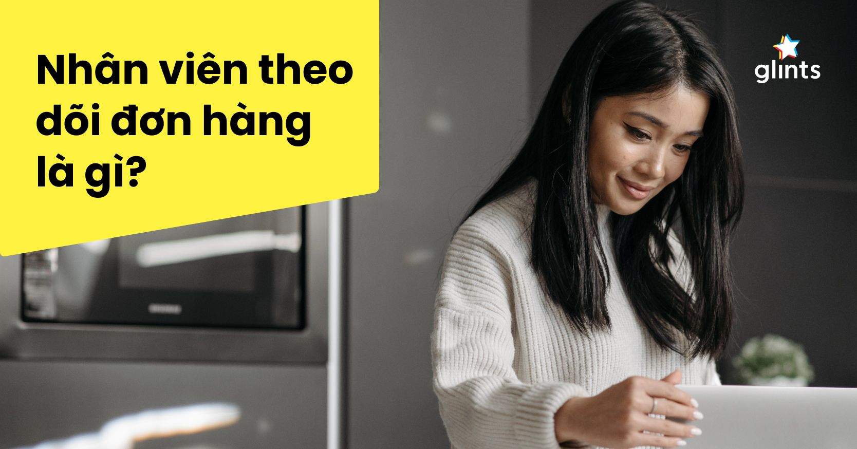 Mô Tả Công Việc Nhân Viên Theo Dõi Đơn Hàng Chi Tiết Nhất 2022