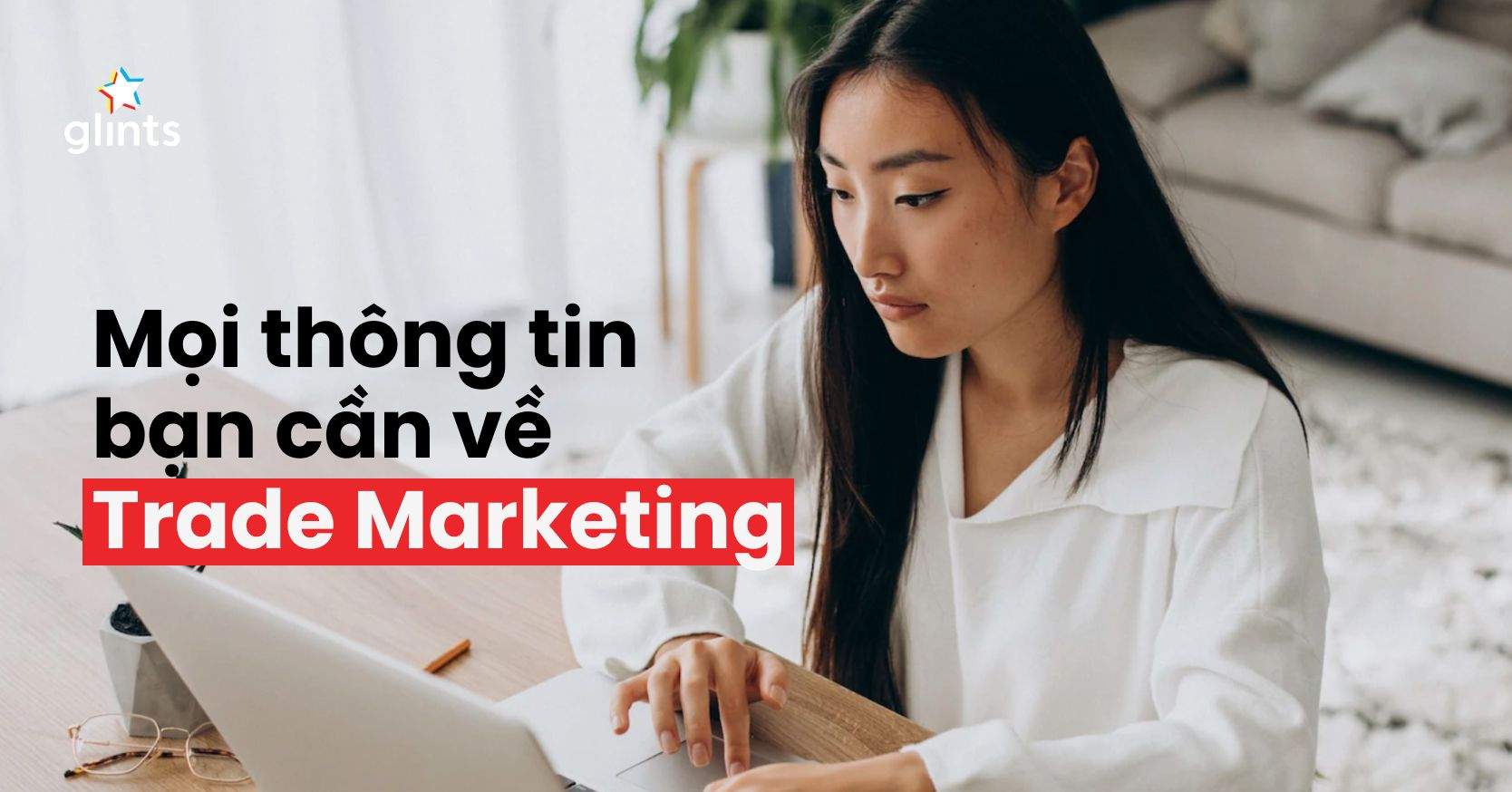 Mô Tả Công Việc Nhân Viên Trade Marketing Chi Tiết 2022: Nhiệm Vụ & Cơ Hội Thăng Tiến
