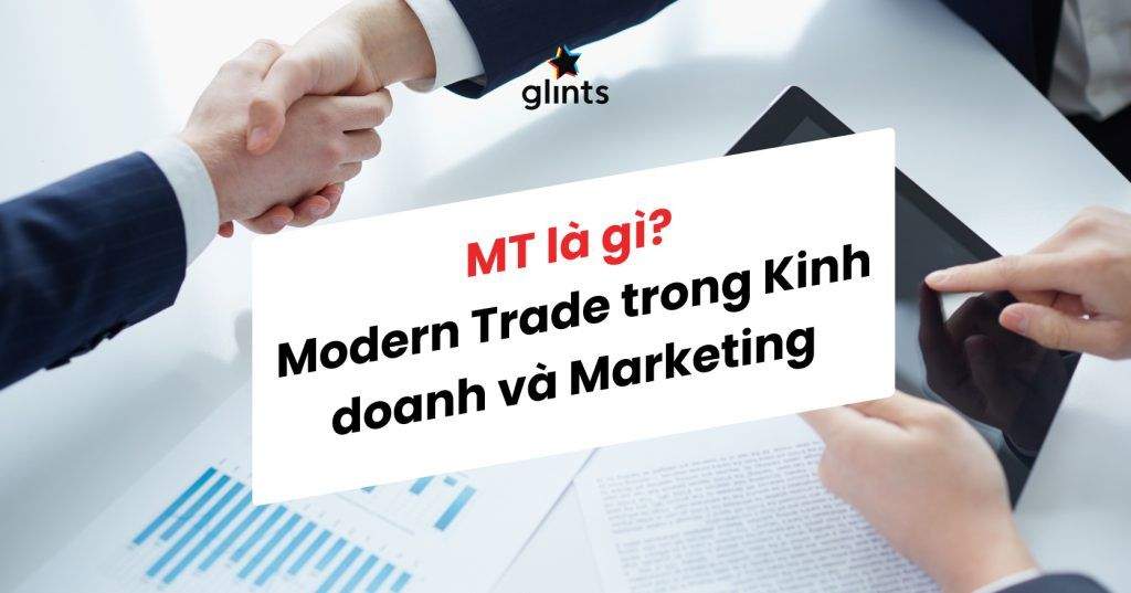 Modern Trade (MT) Là Gì? Modern Trade Đóng Vai Trò Gì Trong Marketing Và Kinh Doanh 2 modern trade mt la gi modern trade dong vai tro gi trong marketing va kinh doanh 65c8b7aa96547