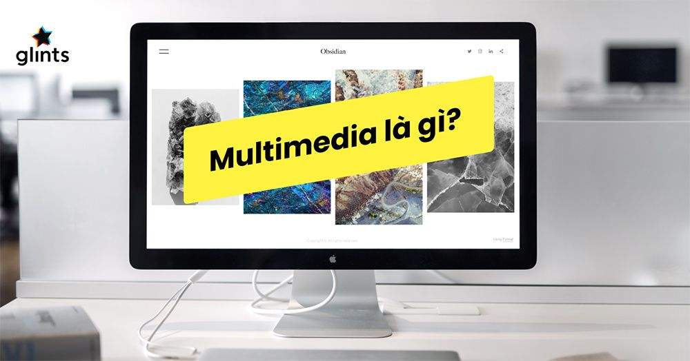 Multimedia Là Gì? Tất Tần Tật Về Thế Giới Truyền Thông Đa Phương Tiện