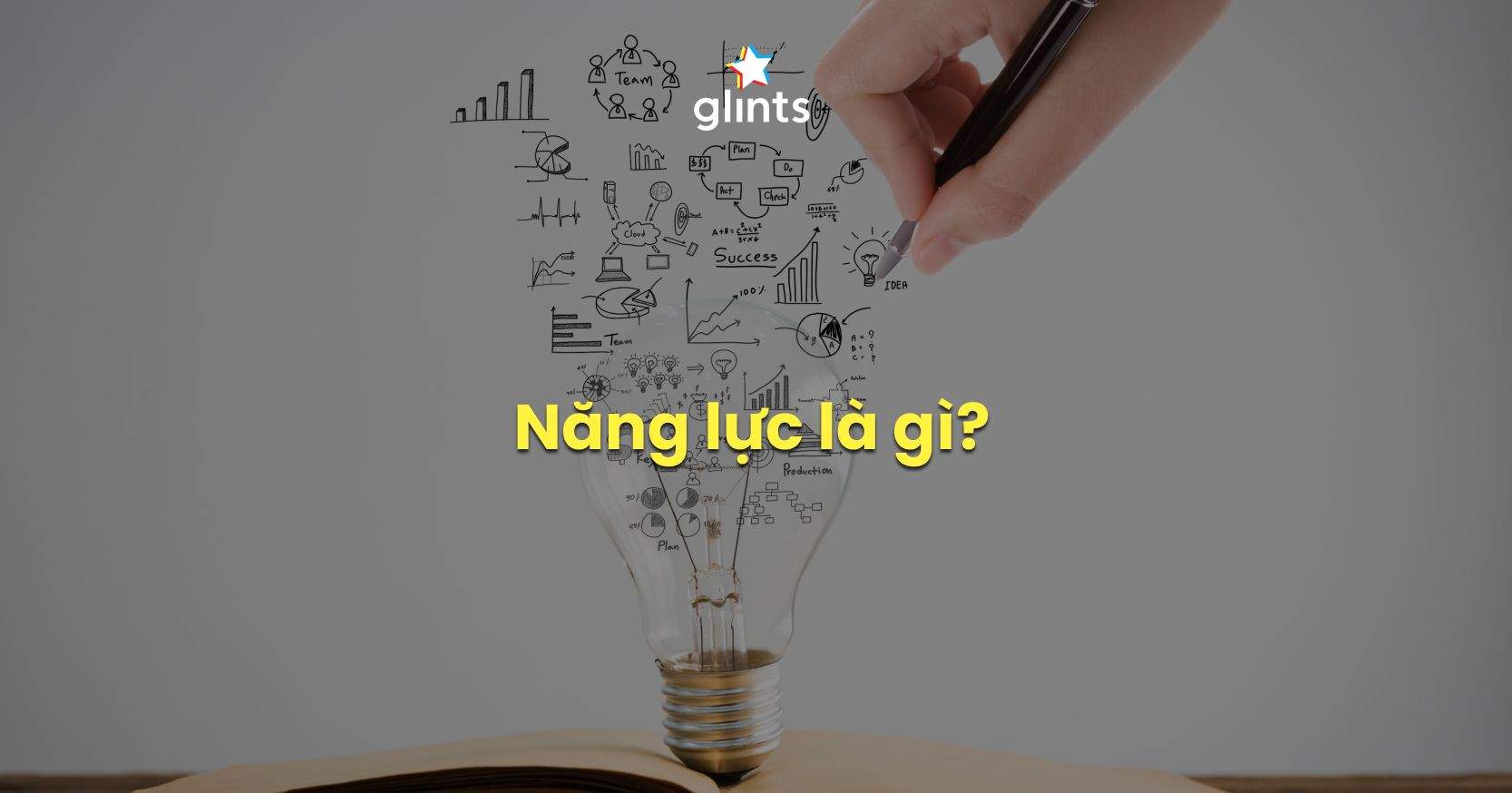 Năng Lực Là Gì? Làm Sao Để Phát Triển Năng Lực Bản Thân?