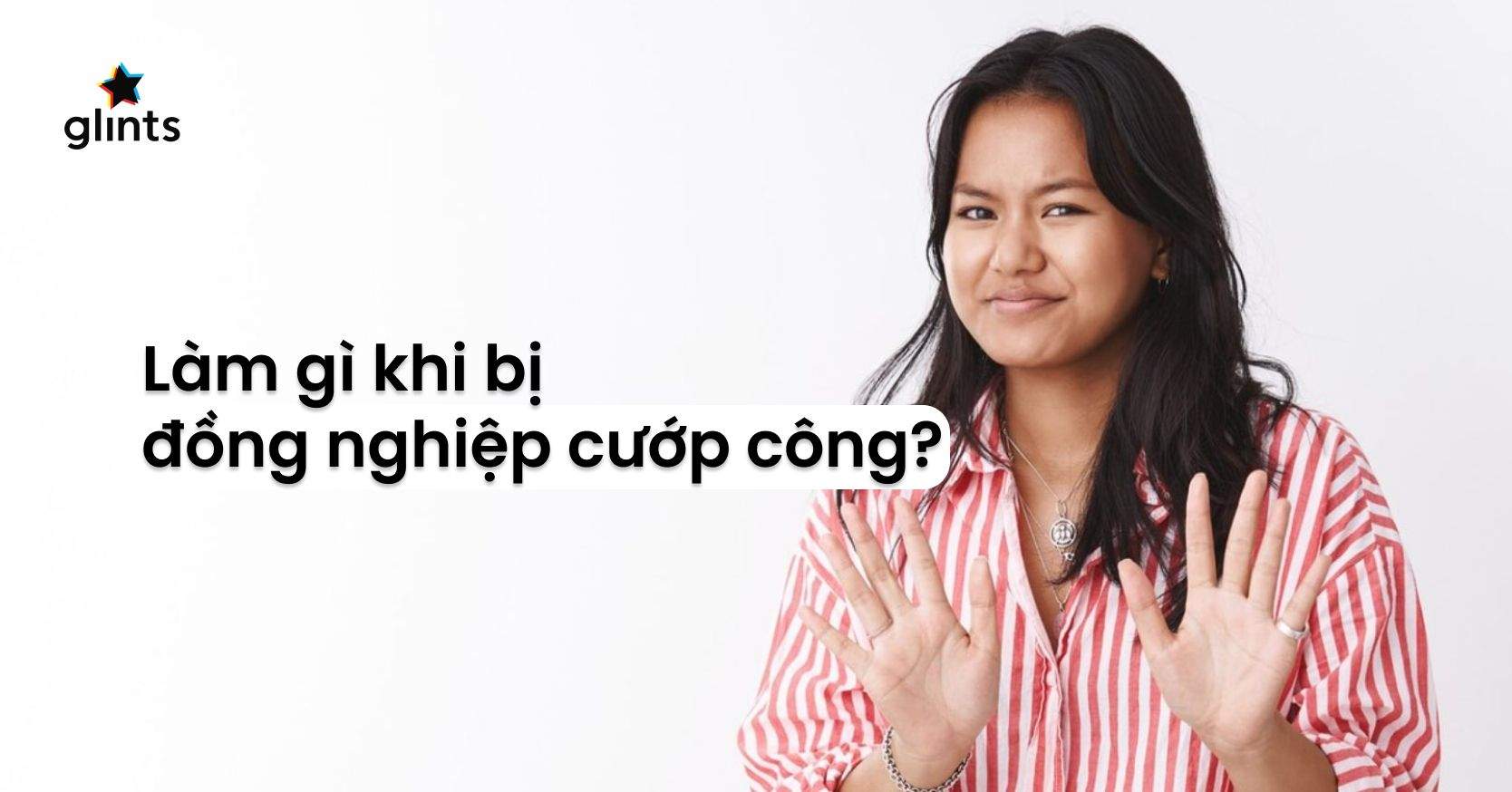 Nên Làm Gì Khi Bị Đồng Nghiệp Cướp Công?