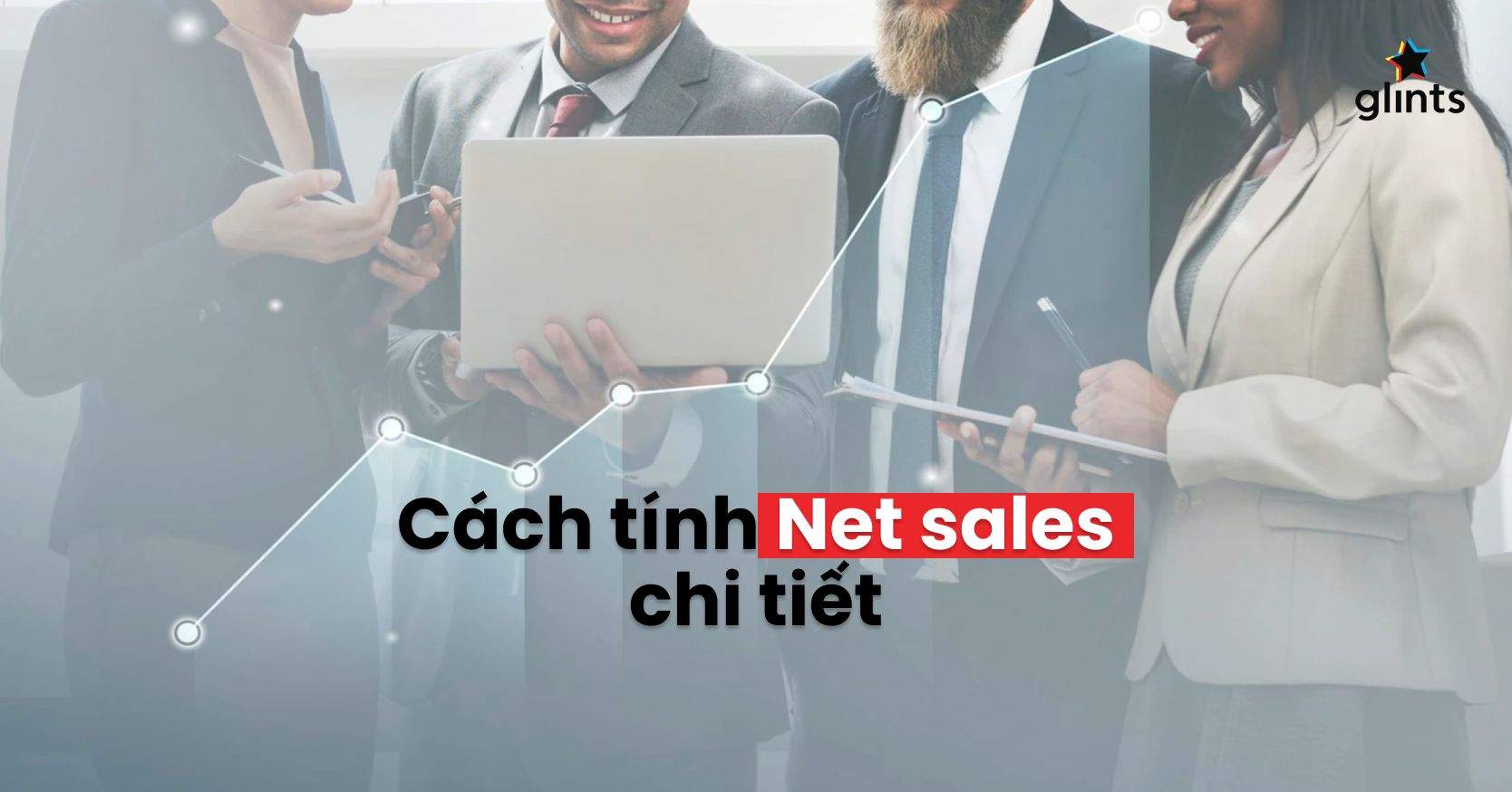 Net Sales Là Gì? Ảnh Hưởng Của Net Sales Trong Doanh Nghiệp