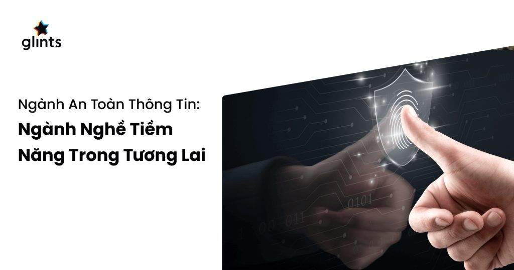 Ngành An Toàn Thông Tin: Ngành Nghề Tiềm Năng Trong Tương Lai 4 nganh an toan thong tin nganh nghe tiem nang trong tuong lai 65c82729cf7d0