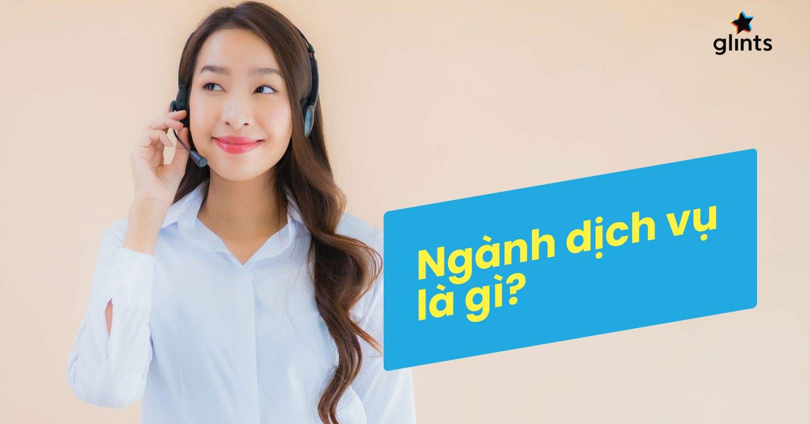 Ngành Dịch Vụ Là Gì? Kỹ Năng Cần Có Của Ngành Dịch Vụ