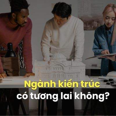 Ngành Kiến Trúc Học Gì? Mách Bạn Những Funfact Của Dân Kiến Trúc