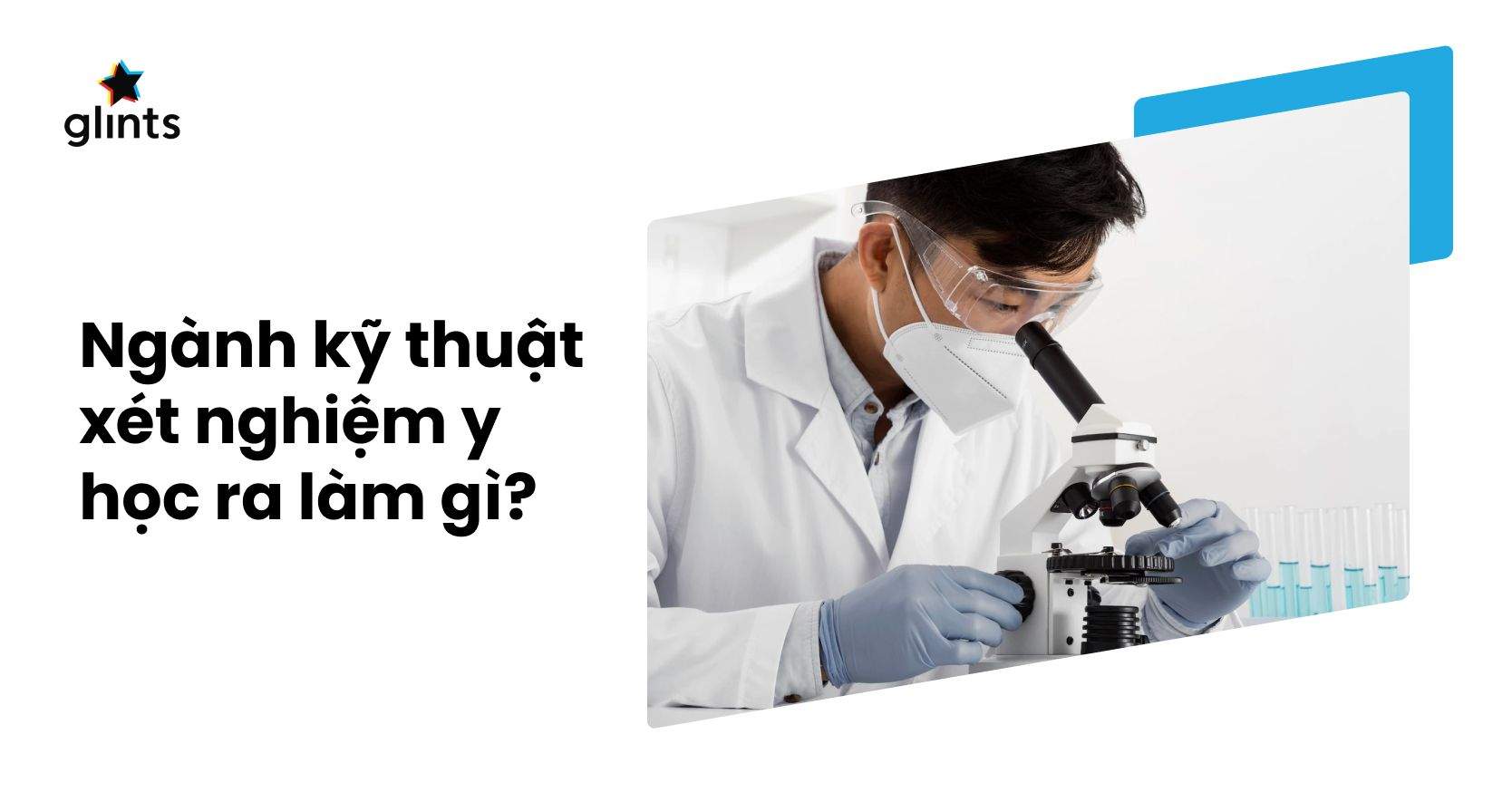 Ngành Kỹ Thuật Xét Nghiệm Y Học Ra Làm Gì? Ngành Nghề Quan Trọng Trong Y Học Cơ Sở