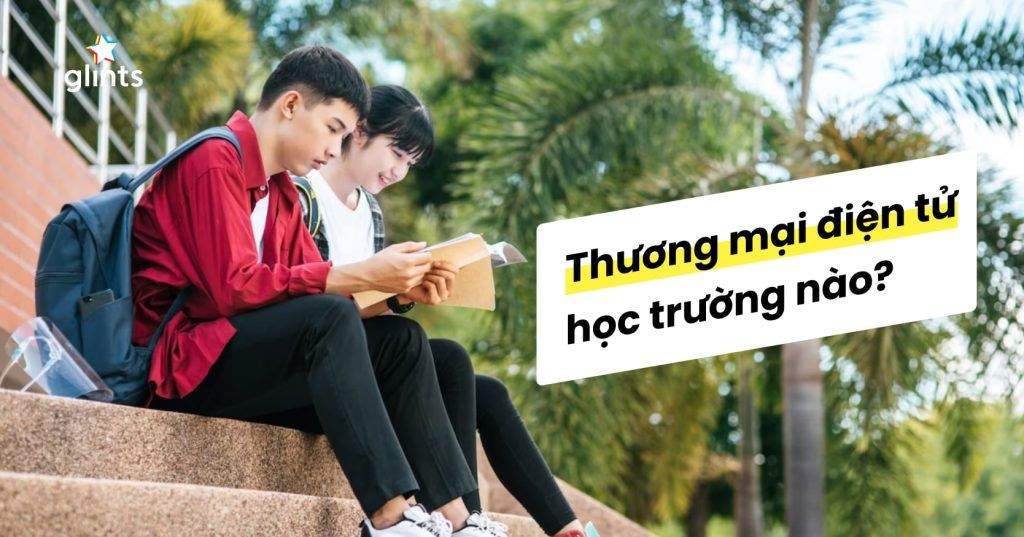 Ngành Thương Mại Điện Tử Học Trường Nào? Điểm Mặt 6 Trường Đại Học Hàng Đầu 5 nganh thuong mai dien tu hoc truong nao diem mat 6 truong dai hoc hang dau 65c8280e0f1e0