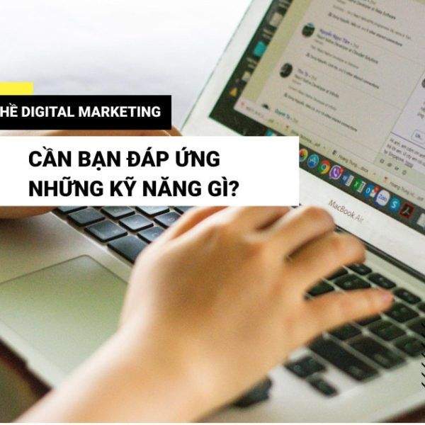Nghề Digital Marketing cần có những kỹ năng gì?