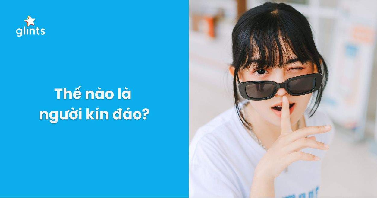 Người Kín Đáo Không Cần Phô Trương Nhưng Vẫn Nổi Bật