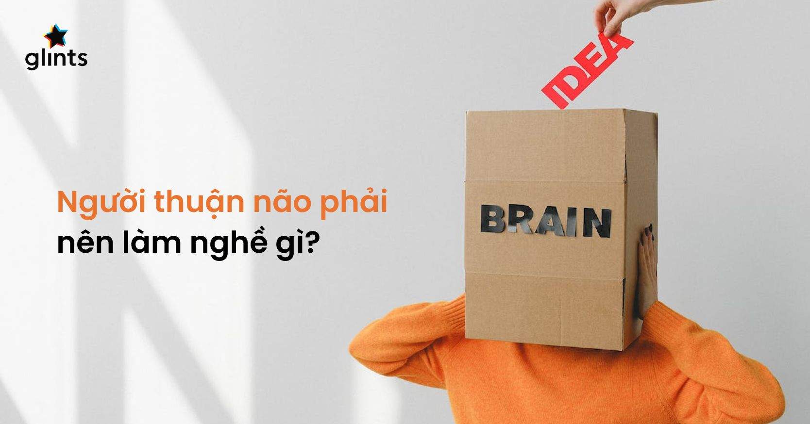 Người Thuận Não Phải Có Tính Cách Thế Nào? Nên Làm Nghề Gì?