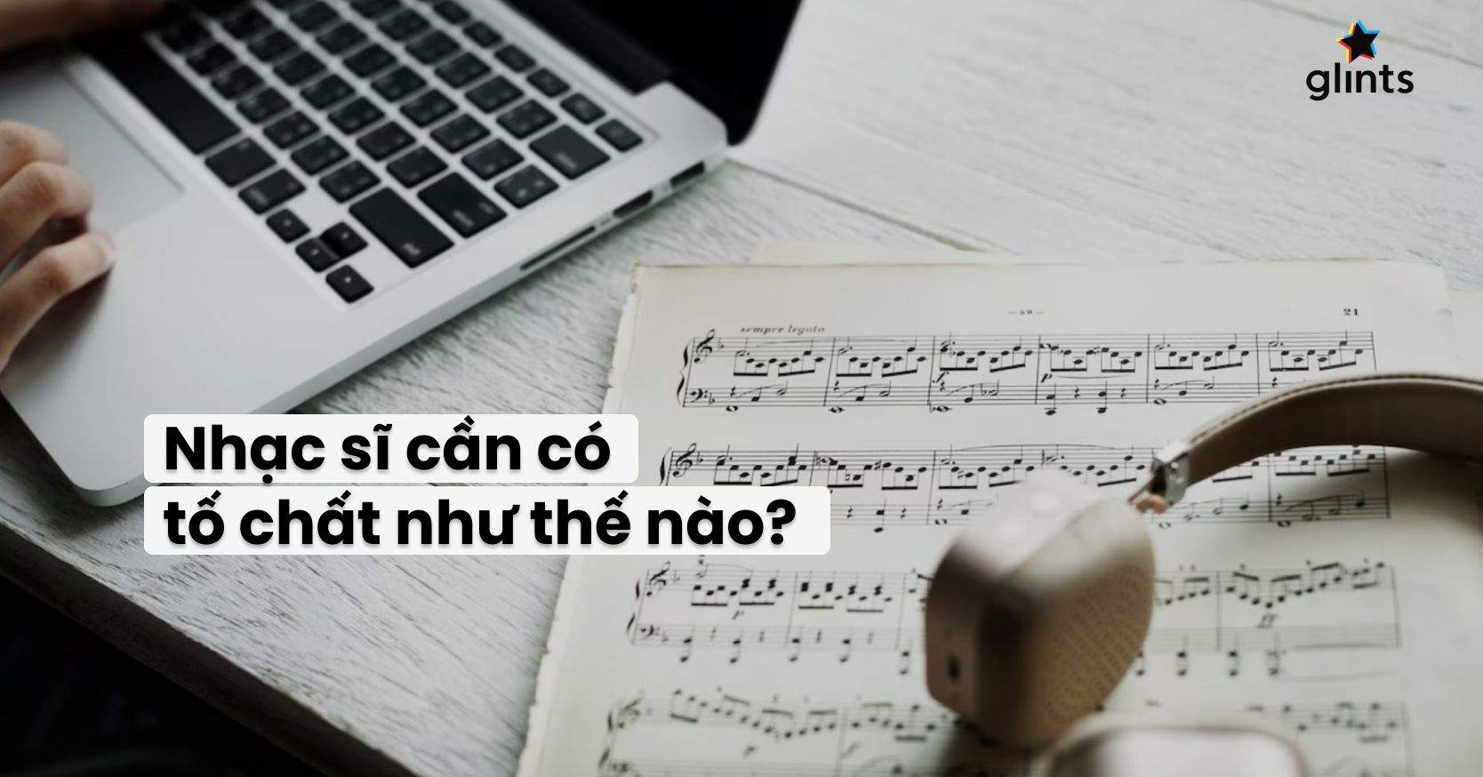 Nhạc Sĩ Là Gì? Tố Chất Cần Có Của Một Người Nhạc Sĩ Chuyên Nghiệp
