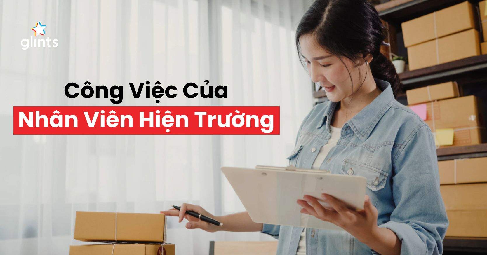 Nhân Viên Hiện Trường Là Gì? Đặc Điểm Công Việc Và Lương Thưởng Như Thế Nào?