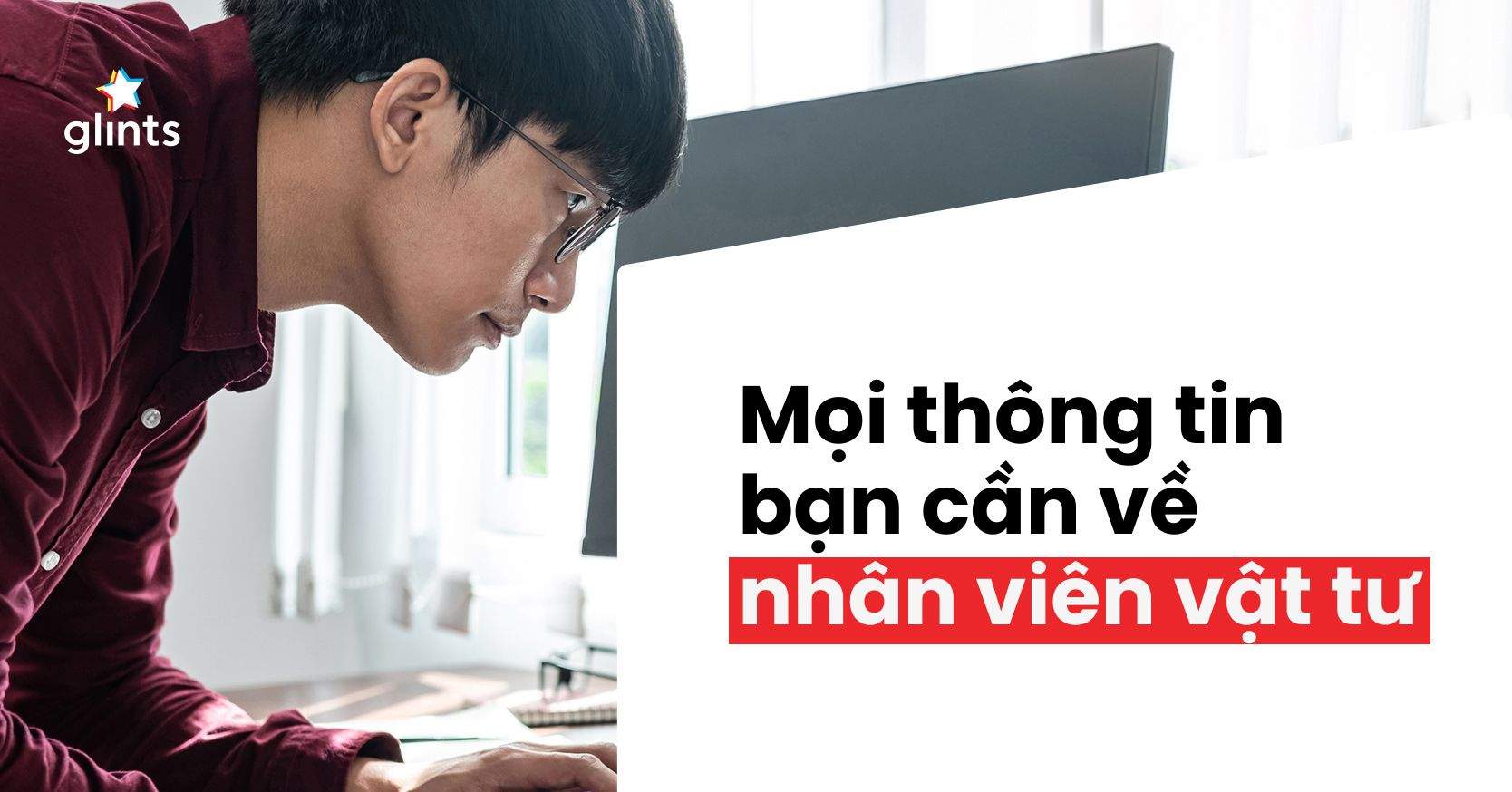 Nhân Viên Vật Tư Làm Công Việc Gì? Mọi Thông Tin Bạn Cần Biết Về Nhân Viên Vật Tư￼