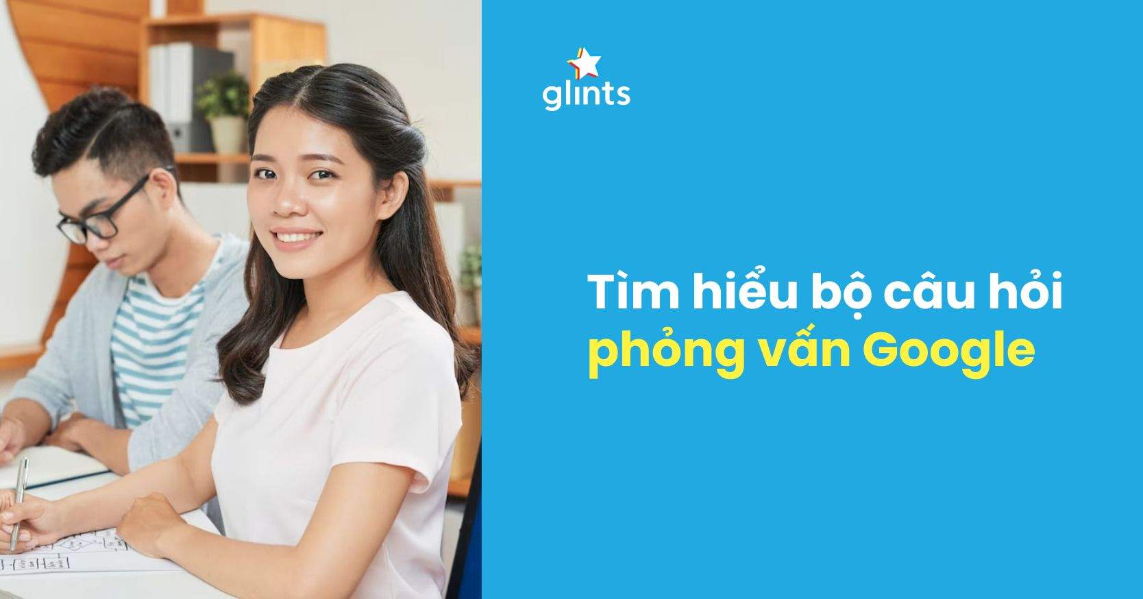 Những Câu Hỏi Phỏng Vấn Google Thường Gặp Và Cách Trả Lời Ghi Điểm