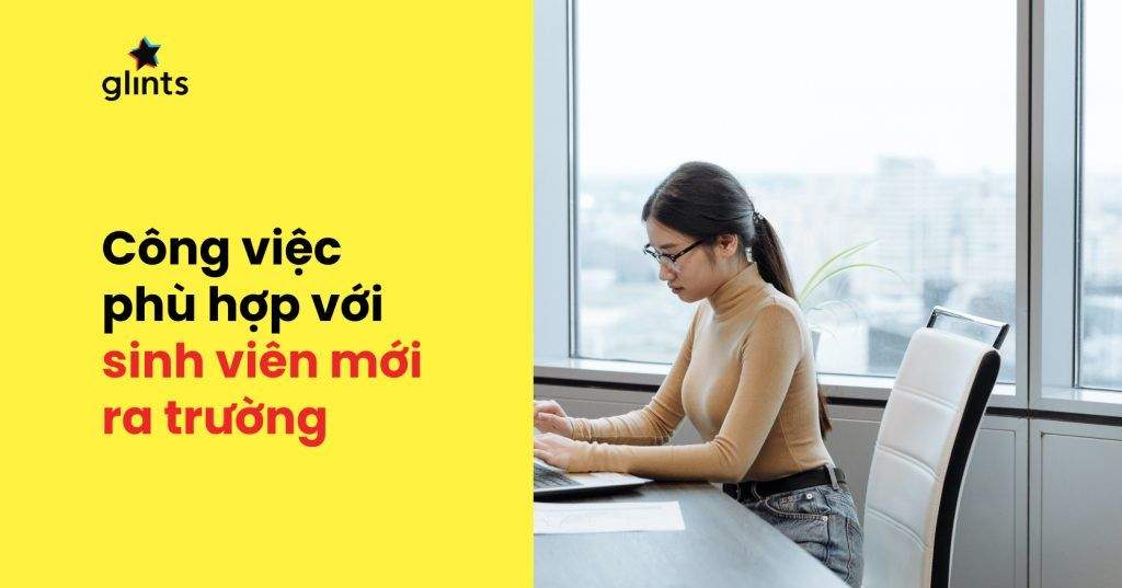 Những Công Việc Phù Hợp Với Sinh Viên Mới Ra Trường Không Có Kinh Nghiệm 3 nhung cong viec phu hop voi sinh vien moi ra truong khong co kinh nghiem 65c827151bcfe