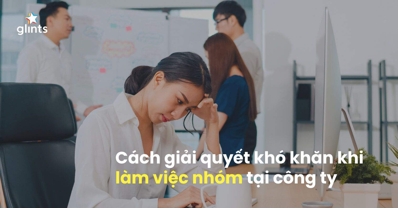 Những Khó Khăn Khi Làm Việc Nhóm Và Cách Giải Quyết