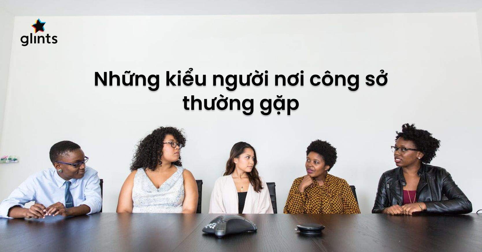 Những Kiểu Người Nơi Công Sở: Top 12 Người Thường Gặp Nhất