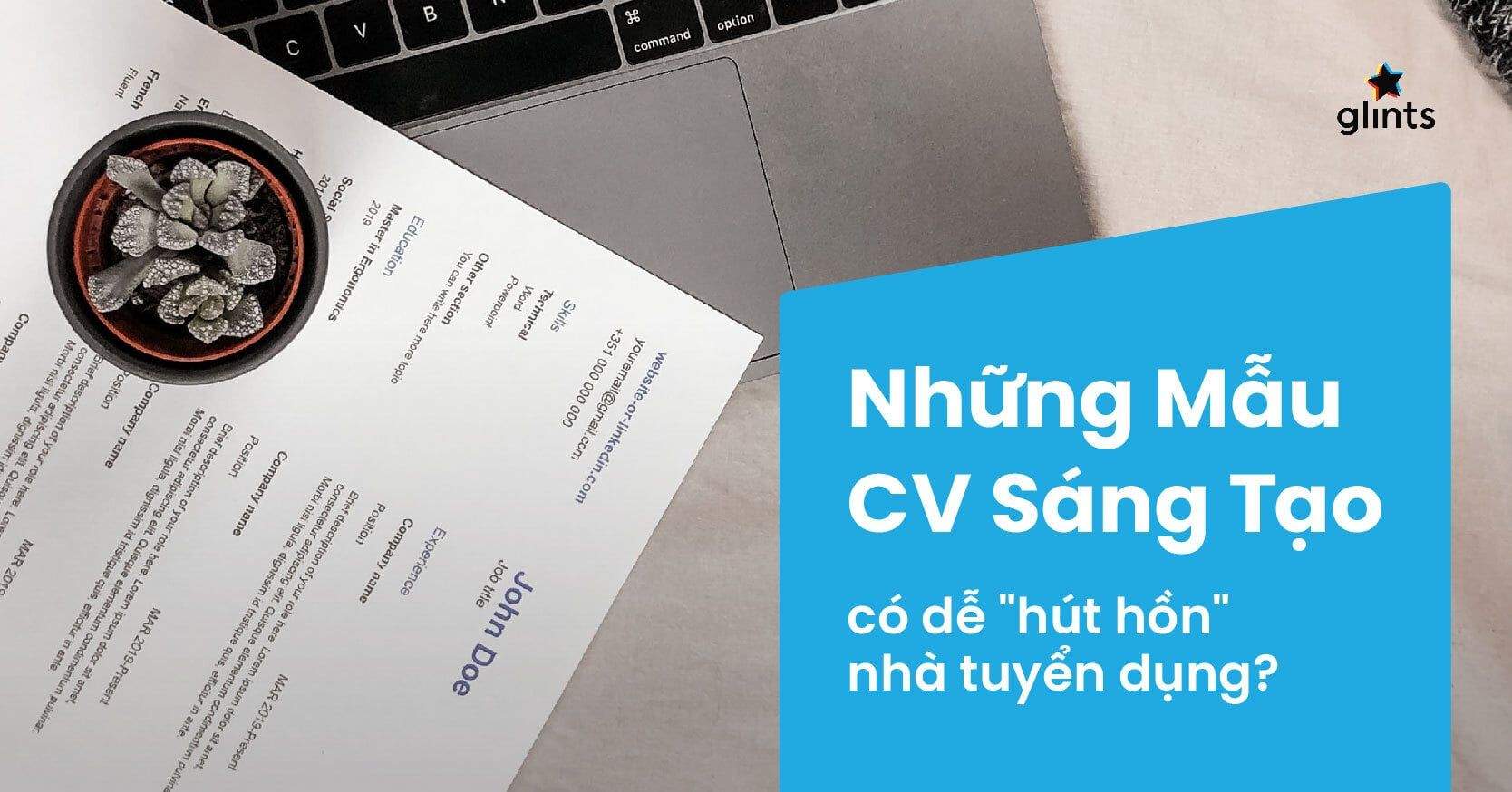 Những Mẫu CV Sáng Tạo Có Dễ “Hút Hồn” Nhà Tuyển Dụng?
