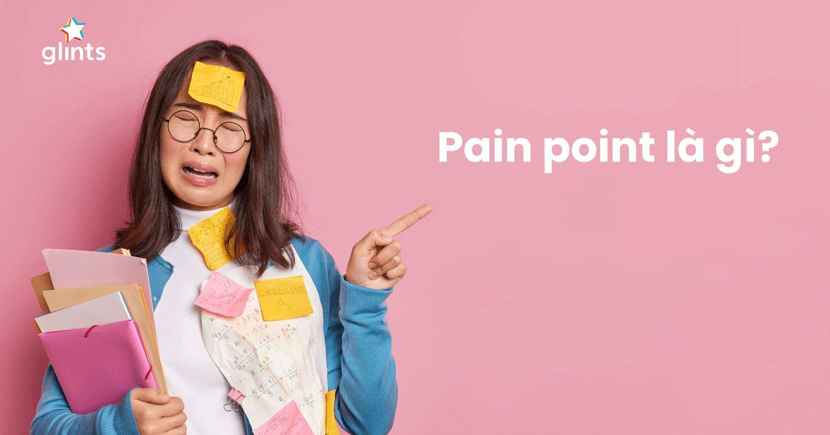 Pain Point Là Gì? Tại Sao Cần Xác Định Pain Point Của Khách Hàng?