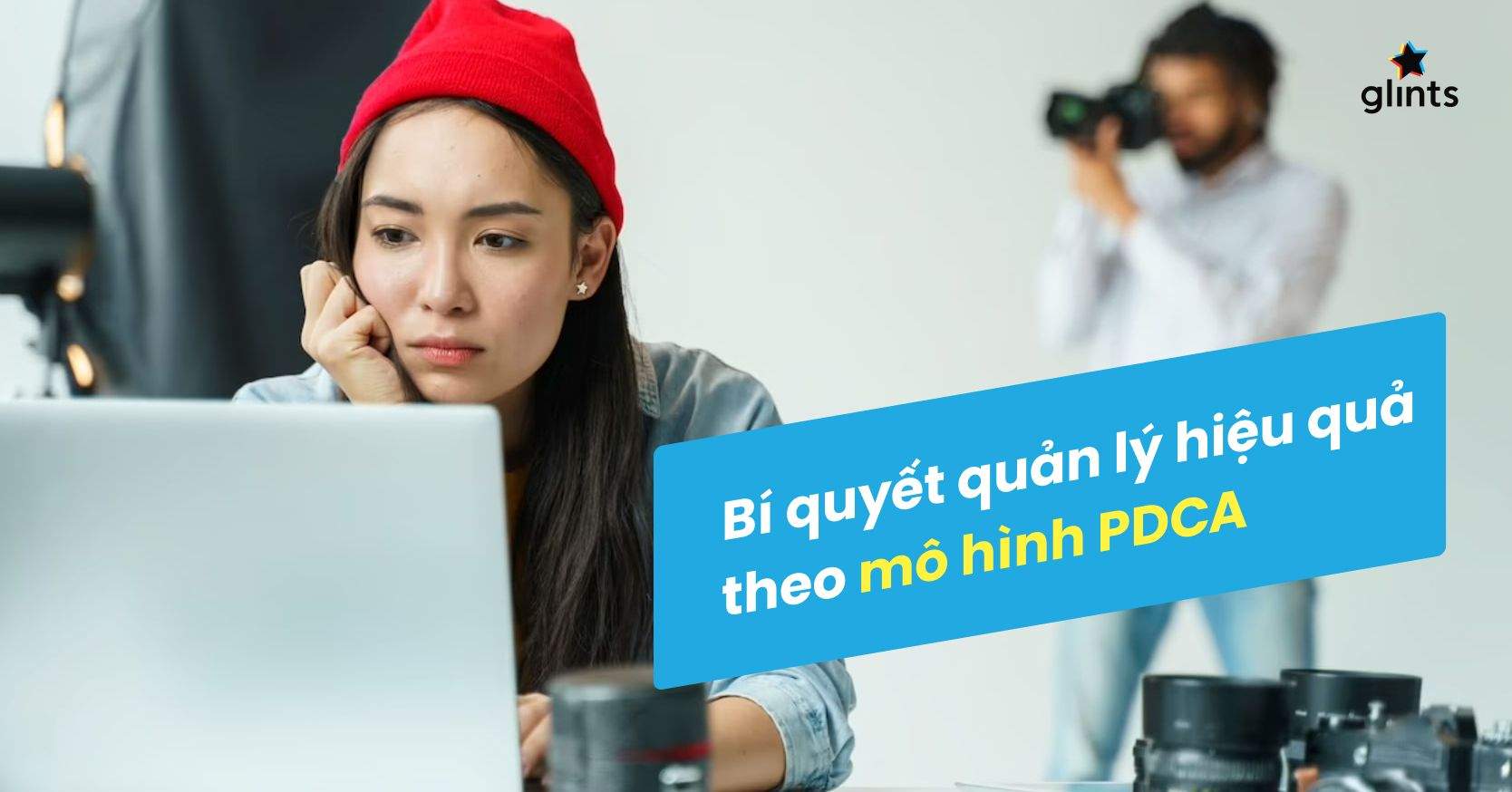PDCA Là Gì? Bí Quyết Quản Lý Hiệu Quả Theo Chu Trình PDCA