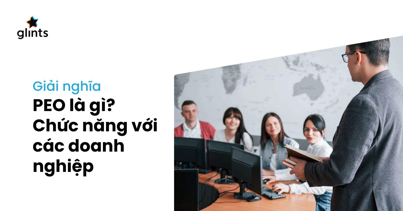 PEO Là Gì? Thế Mạnh Của PEO Trong Tuyển Dụng Các HR Không Nên Bỏ Qua