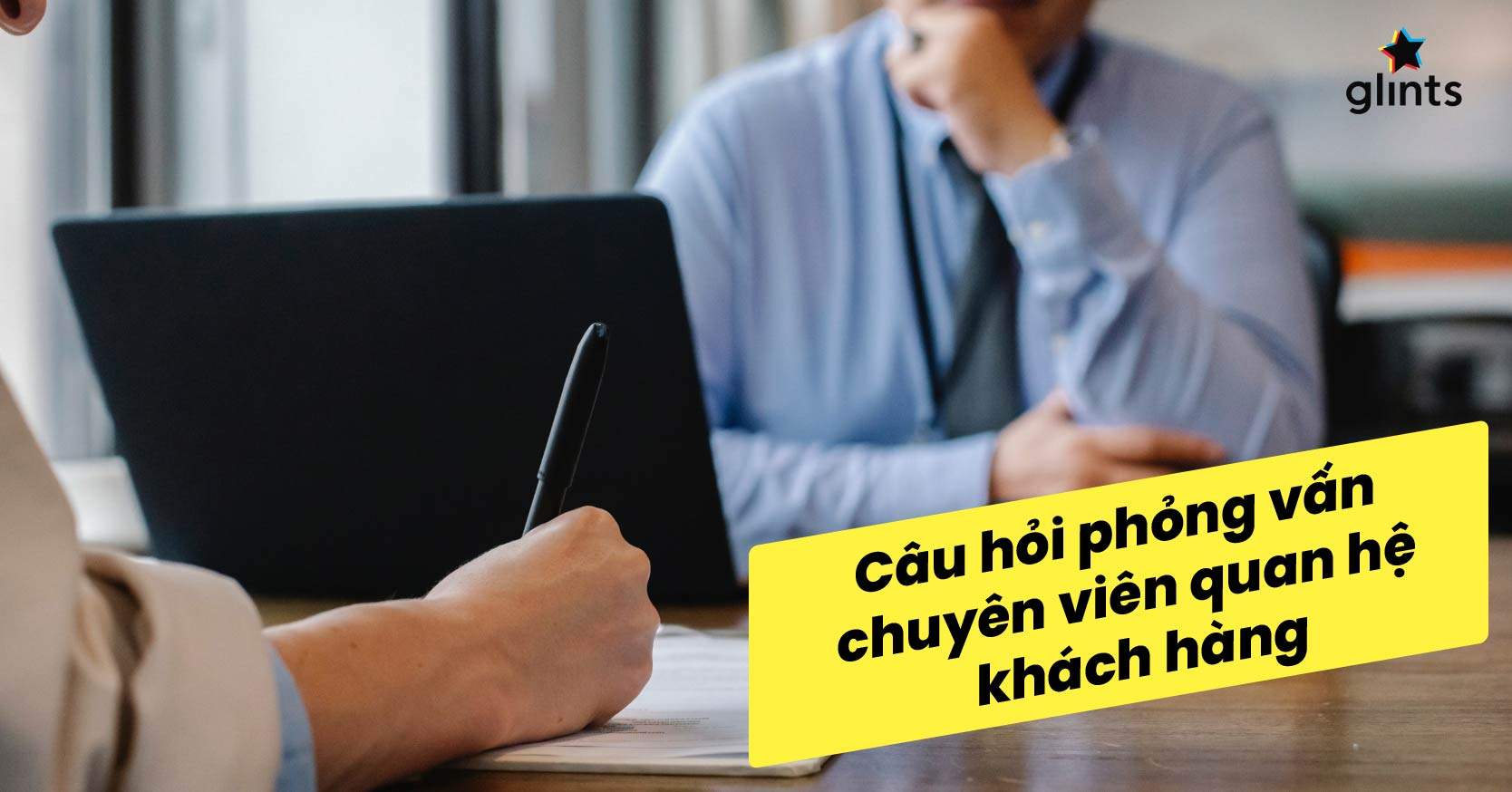 Phỏng Vấn Chuyên Viên Quan Hệ Khách Hàng: Top Câu Hỏi Thường Gặp
