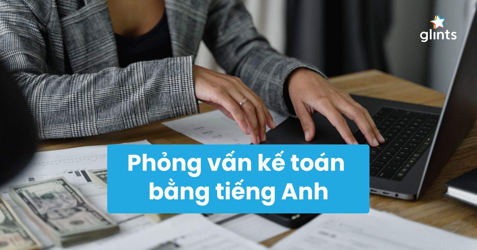 Phỏng Vấn Kế Toán Bằng Tiếng Anh Liệu Có Khó Không?
