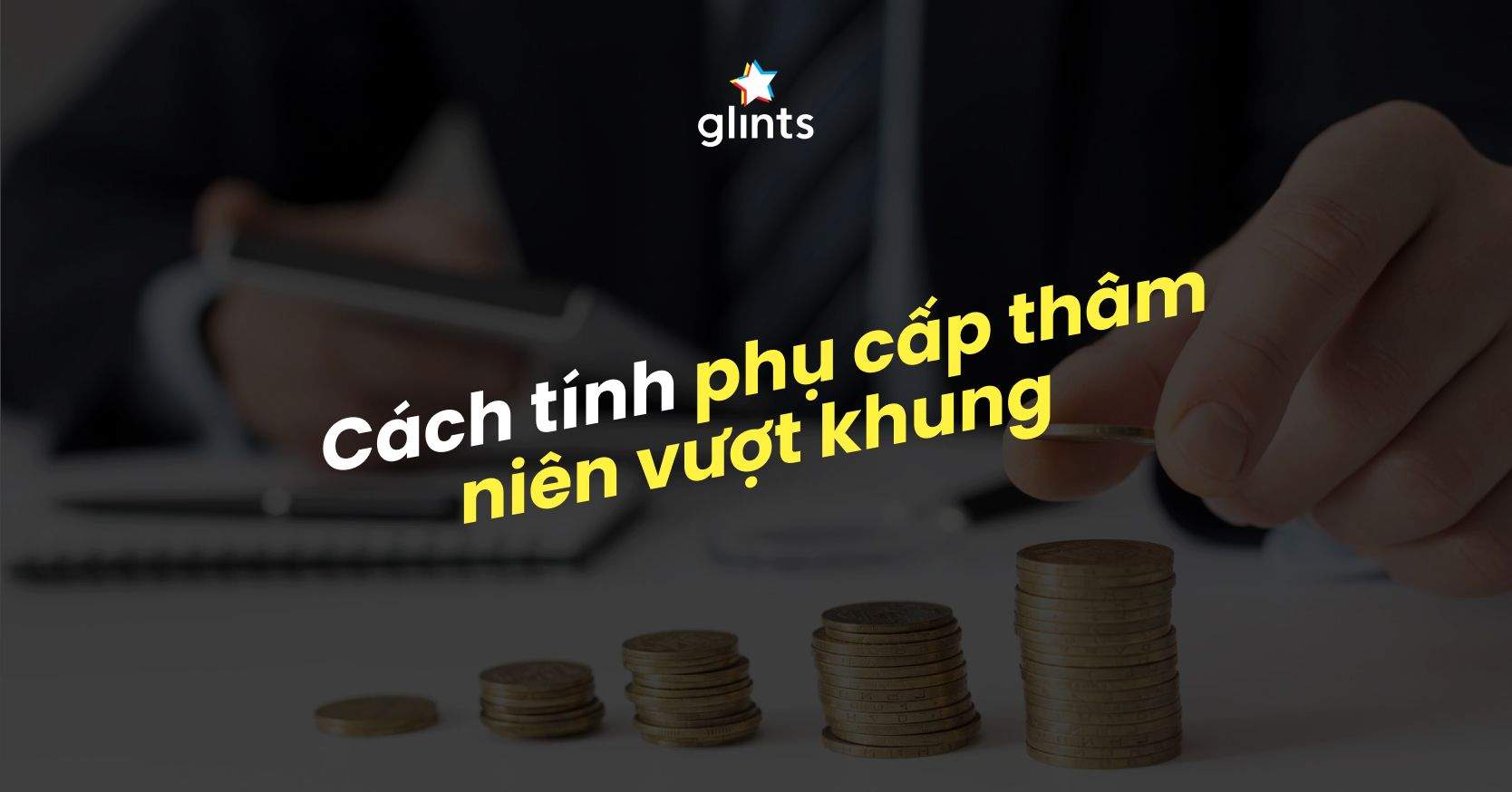 Phụ Cấp Thâm Niên Vượt Khung: Điều Kiện, Cách Tính Năm 2022