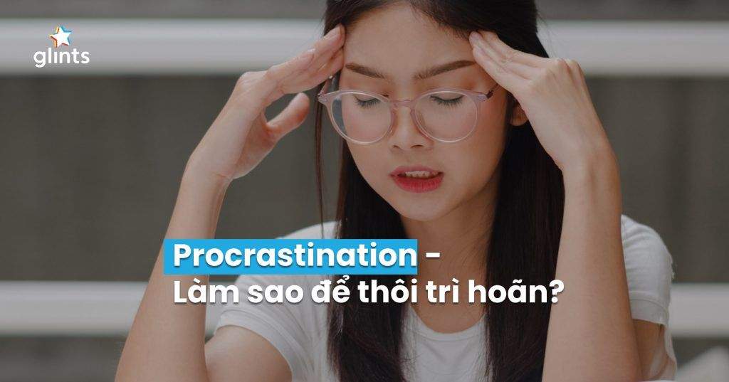 procrastination ke thu cua nang suat va lam the nao de doi pho voi no 65c8391e8d66d