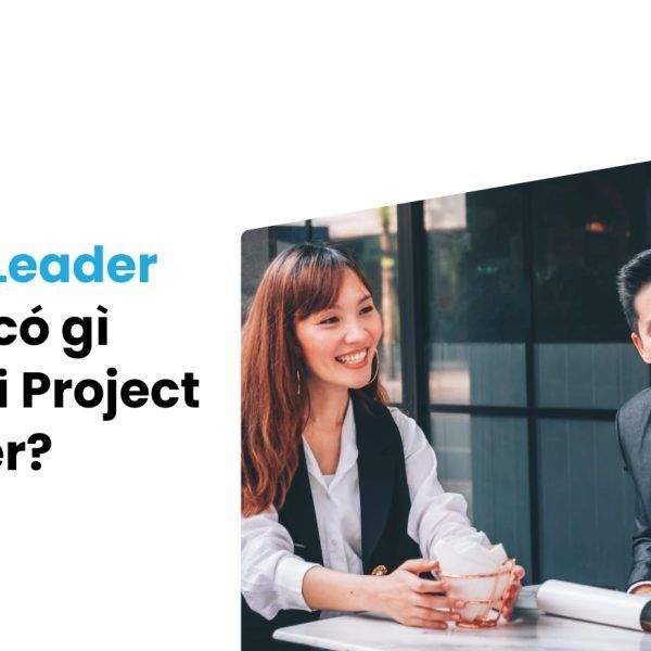 Project Leader Là Gì? Sự Khác Biệt Giữa Project Leader Và Project Manager