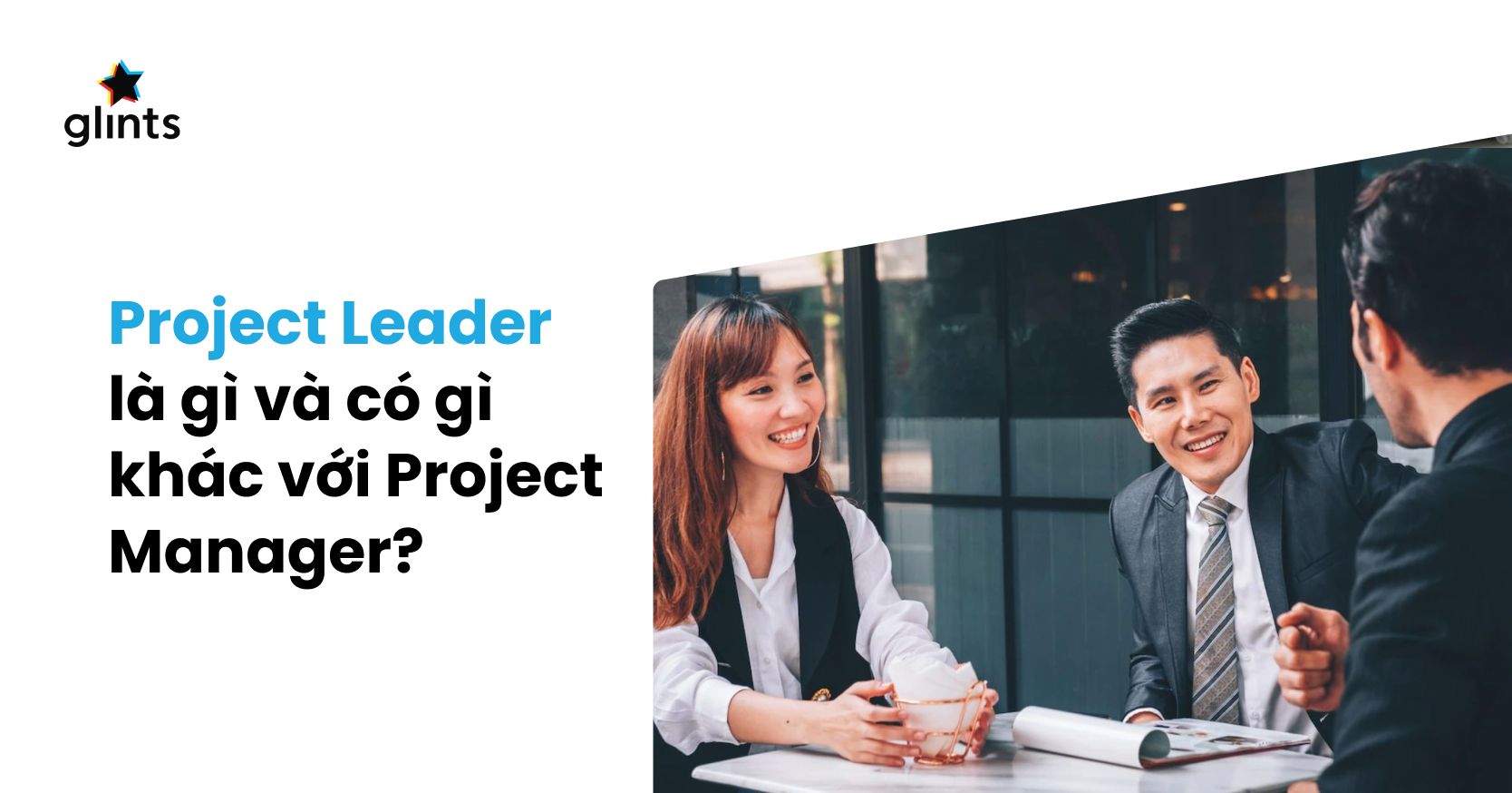 Project Leader Là Gì? Sự Khác Biệt Giữa Project Leader Và Project Manager