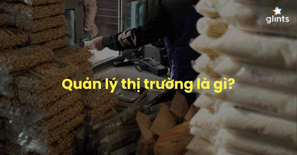 quan ly thi truong la gi mo ta cong viec quan ly thi truong 65c826b17579b