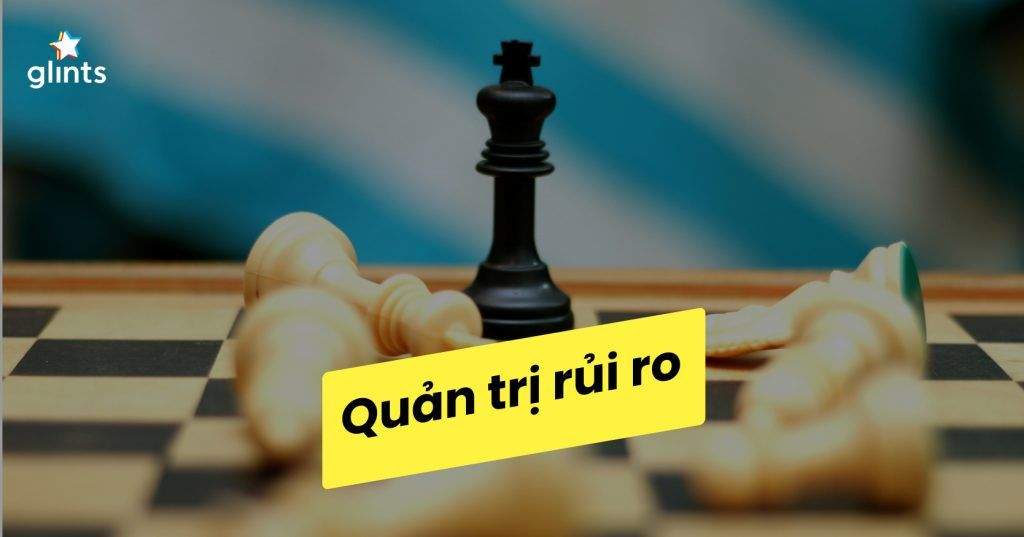 Quản Trị Rủi Ro Trong Kinh Doanh Và Những Lưu Ý Quan Trọng 4 quan tri rui ro trong kinh doanh va nhung luu y quan trong 65c8afecc9a46