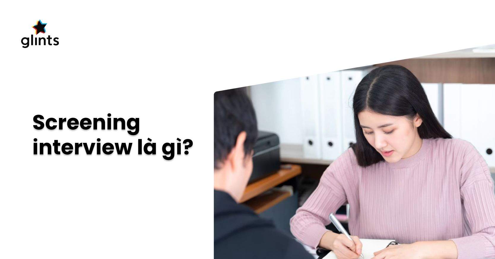 Screening Interview Là Gì? Bí Quyết Vượt Qua Vòng Phỏng Vấn Sàng Lọc Hiệu Quả