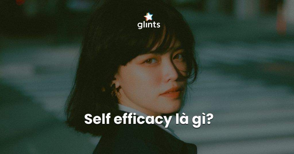 Self Efficacy Là Gì? Làm Thế Nào Để Phát Triển Niềm Tin Vào Chính Mình? 2 self efficacy la gi lam the nao de phat trien niem tin vao chinh minh 65c83b5415152