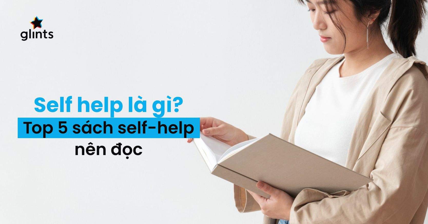 Self Help Là Gì? Sách Self-Help Có Ích Hay Phi Lý?